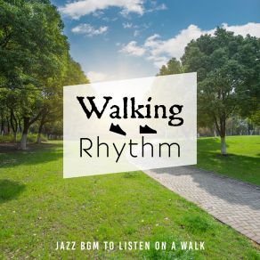 Walking Rhythm: Jazz BGM To Listen On A Walk album cover