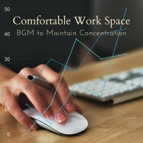 Comfortable Work Space - BGM To Maintain Concentration album cover