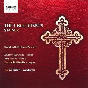Stainer - The Crucifixion - Huddersfield Choral Society album cover