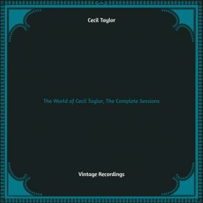 The World Of Cecil Taylor, The Complete Sessions (Hq Remastered) album cover