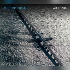 Anthony Cheung: All Roads album cover