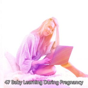 47 Baby Learning During Pregnancy album cover