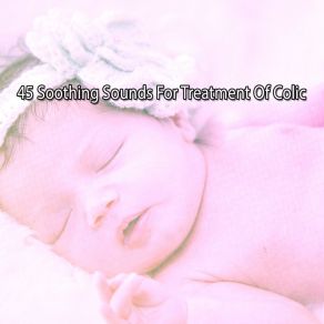 45 Soothing Sounds For Treatment Of Colic album cover