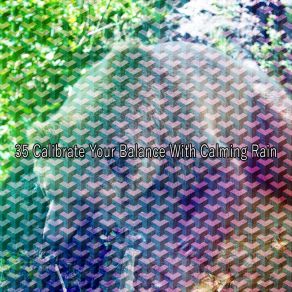 35 Calibrate Your Balance With Calming Rain album cover