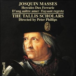 Josquin Masses - Hercules Dux Ferrarie; D'ung Aultre Amer; Faysant Regretz - The Tallis Scholars album cover