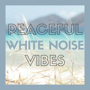 Peaceful White Noise Vibes album cover