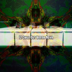 12 Chill Out Bossa Nova album cover