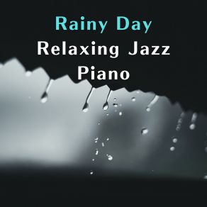 Rainy Day Relaxing Jazz Piano album cover