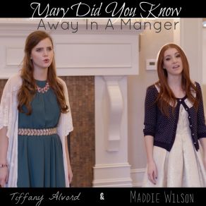 Mary Did You Know / Away In A Manger (Feat. Tiffany Alvord) (Single) album cover