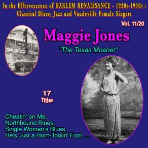 In The Effervescence Of Harlem Renaissance - 1920S-1930S: Classical Blues, Jazz & Vaudeville Female Singers Collection - 20 Vol. (Vol. 11 / 20: Maggie Jones " The Texas Moaner " Single Woman's Blues) album cover