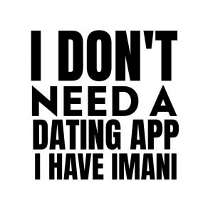 I Don't Need A Dating App I Have Imani album cover