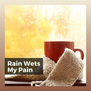 Rain Wets My Pain album cover