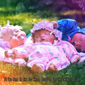 75 Two Peas In The Pod White Noise To Get The Twins To Sle album cover