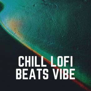 Chill Lofi Beats Vibe album cover