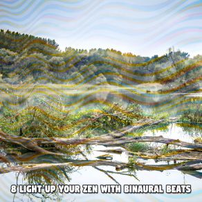 8 Light Up Your Zen With Binaural Beats album cover