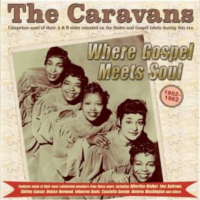 Where Gospel Meets Soul: The Caravans 1952-62 (CD2) album cover