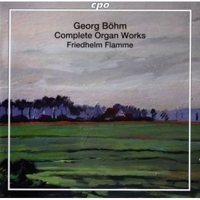 Georg Böhm - Friedhelm Flamme – Complete Organ Works album cover