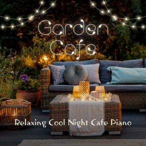 Relaxing Cool Night Cafe Piano - Garden Café album cover