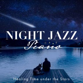 Night Jazz Piano - Healing Time Under The Stars album cover