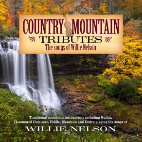 Country Mountain Tributes: The Songs Of Willie Nelson album cover
