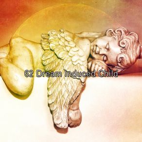 62 Dream Induced Child album cover