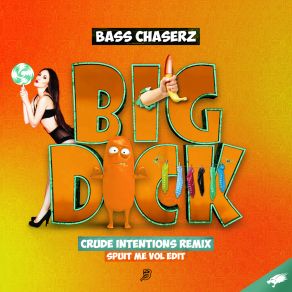 Big Dick (Crude Intentions Remix · Spuit Me Vol Edit) album cover