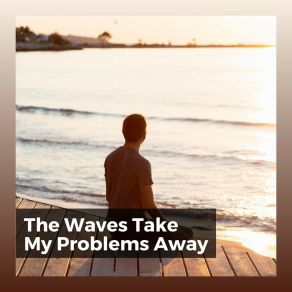 The Waves Take My Problems Away album cover