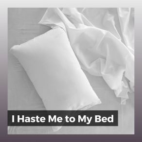 I Haste Me To My Bed album cover