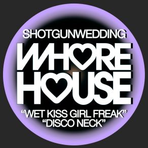 Wet Kiss Girl Freak / Disco Neck album cover