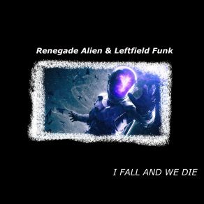 I Fall And We Die album cover