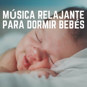 Música Relajante Para Dormir Bebés album cover