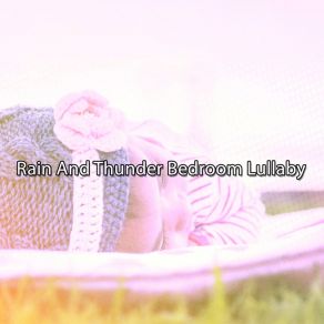 Rain And Thunder Bedroom Lullaby album cover