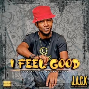 I Feel Good Presented By Evans Excsv album cover