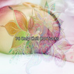 76 Only Chill Out Tracks album cover
