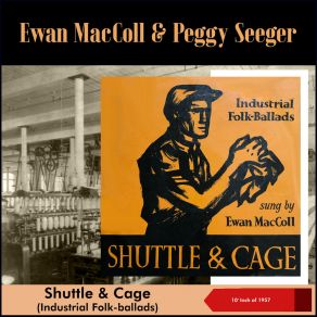 Shuttle And Cage (Industrial Folkballads) (10' Inch Of 1957) album cover