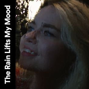 The Rain Lifts My Mood album cover