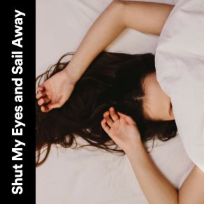 Shut My Eyes And Sail Away album cover