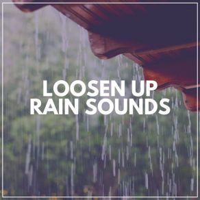 Loosen Up Rain Sounds album cover