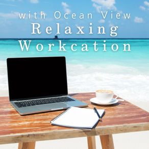 Relaxing Workcation With Ocean View album cover