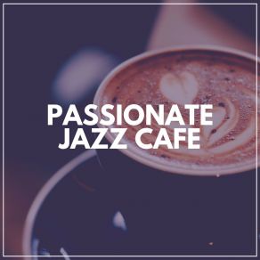 Passionate Jazz Cafe album cover