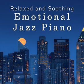 Relaxed And Soothing Emotional Jazz Piano album cover