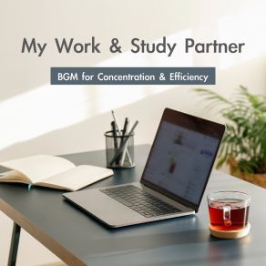 My Work & Study Partner - BGM For Concentration & Efficiency album cover