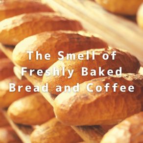 The Smell Of Freshly Baked Bread And Coffee album cover