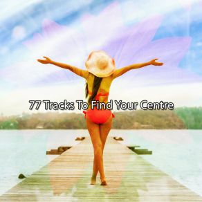 77 Tracks To Find Your Centre album cover