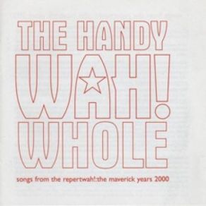 The Handy Wah! Whole: Songs From The Repertwah! The Maverick Years 2000 album cover