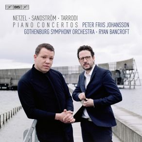 Netzel, Sandström & Tarrodi: Piano Concertos album cover