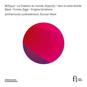 Milhaud: La Création Du Monde - Koechlin: Vers La Voûte Étoilée - Ward: Fumes - Elgar: Enigma Variations album cover