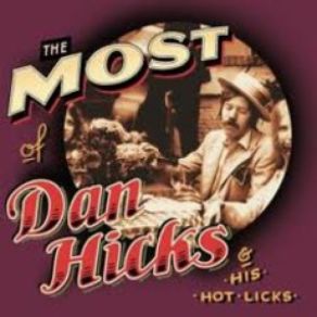 The Most Of Dan Hicks & His Hot Licks album cover