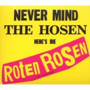 Never Mind The Hosen Here's Die Roten Rosen (Aus Düsseldorf) (Remastered) album cover