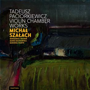 Tadeusz Paciorkiewicz: Violin Chamber Works album cover